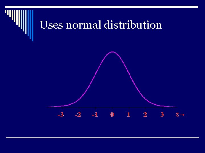 Uses normal distribution 