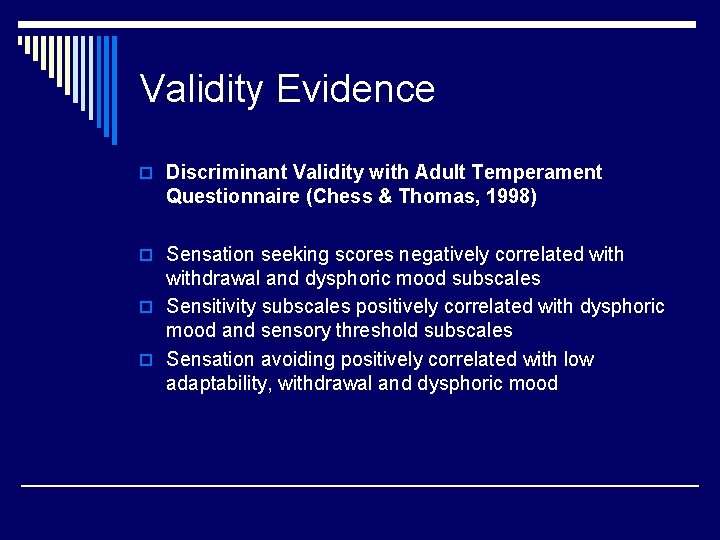 Validity Evidence o Discriminant Validity with Adult Temperament Questionnaire (Chess & Thomas, 1998) o