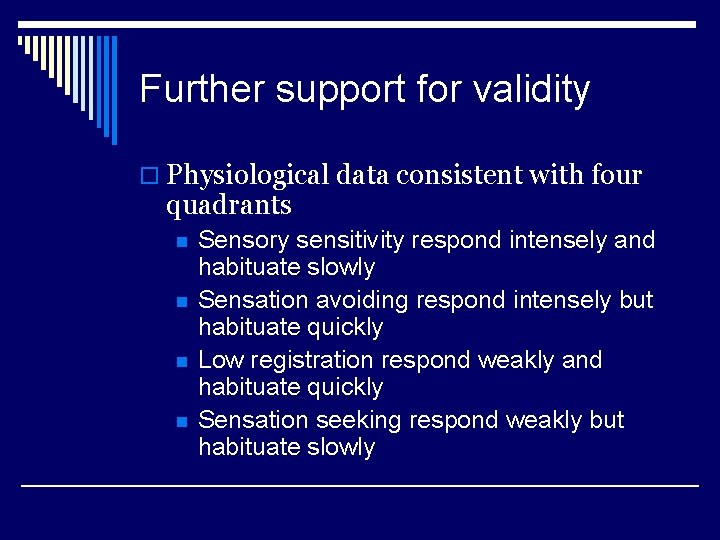 Further support for validity o Physiological data consistent with four quadrants n n Sensory