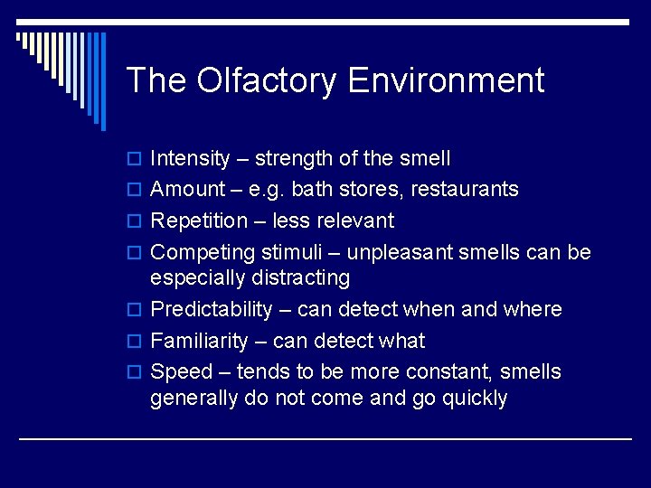 The Olfactory Environment o Intensity – strength of the smell o Amount – e.