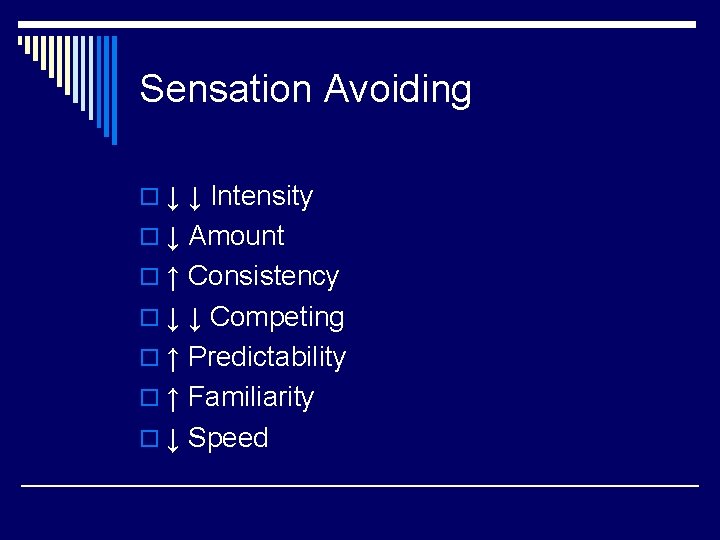 Sensation Avoiding o ↓ ↓ Intensity o ↓ Amount o ↑ Consistency o ↓
