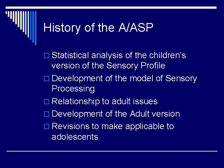 History of the A/ASP o Statistical analysis of the children’s version of the Sensory