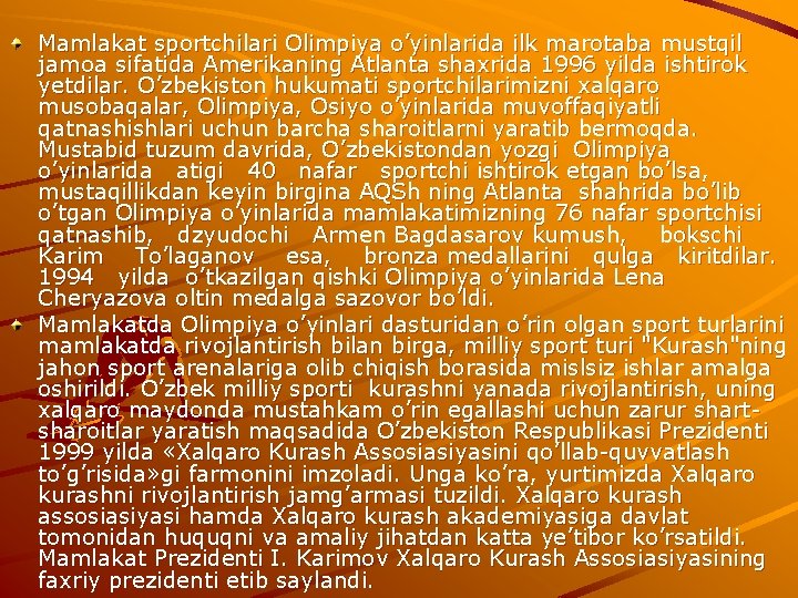 Mamlakat sportchilari Olimpiya o’yinlarida ilk marotaba mustqil jamoa sifatida Amerikaning Atlanta shaxrida 1996 yilda