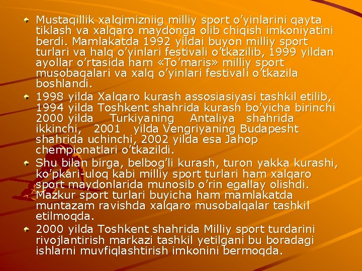 Mustaqillik xalqimizniig milliy sport o’yinlarini qayta tiklash va xalqaro maydonga olib chiqish imkoniyatini berdi.