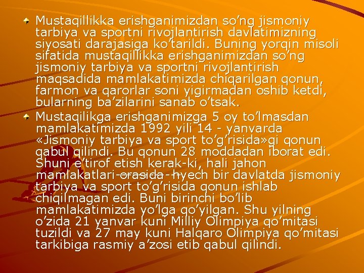 Mustaqillikka erishganimizdan so’ng jismoniy tarbiya va sportni rivojlantirish davlatimizning siyosati darajasiga ko’tarildi. Buning yorqin