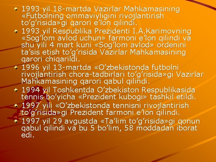 1993 yil 18 martda Vazirlar Mahkamasining «Futbolning ommaviyligini rivojlantirish to’g’risida» gi qarori e’lon qilindi.