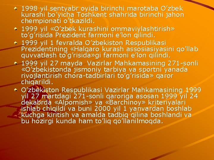 1998 yil sentyabr oyida birinchi marotaba O’zbek kurashi bo’yicha Toshkent shahrida birinchi jahon chempionati