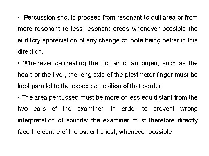  • Percussion should proceed from resonant to dull area or from more resonant