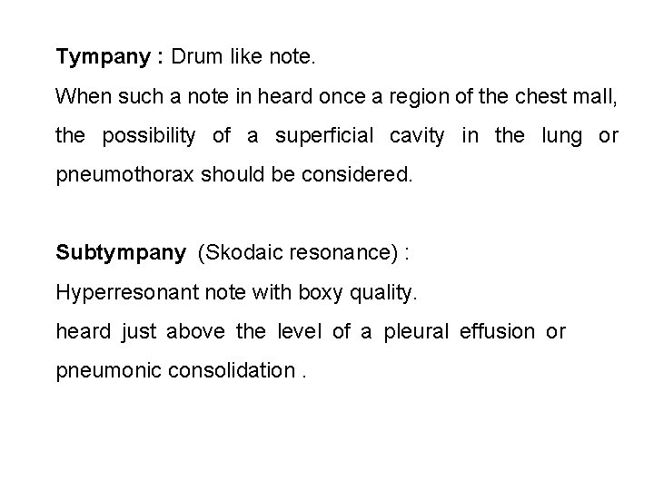 Tympany : Drum like note. When such a note in heard once a region