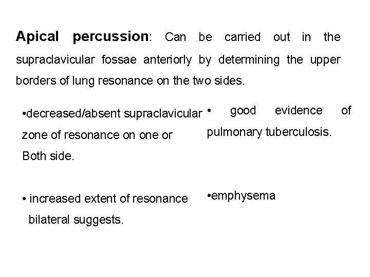 Apical percussion: Can be carried out in the supraclavicular fossae anteriorly by determining the