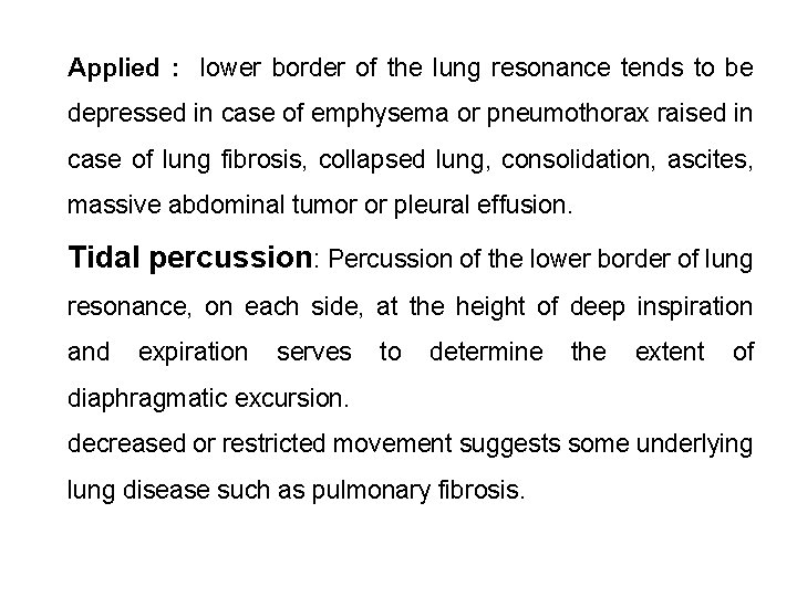 Applied : lower border of the lung resonance tends to be depressed in case Applied : lower border of the lung resonance tends to be depressed in case