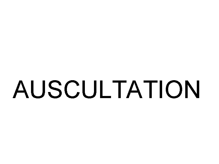 AUSCULTATION AUSCULTATION