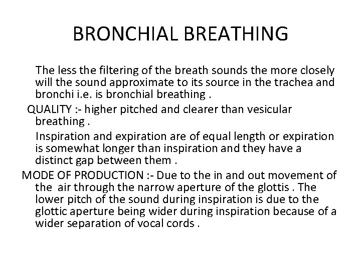 BRONCHIAL BREATHING The less the filtering of the breath sounds the more closely will BRONCHIAL BREATHING The less the filtering of the breath sounds the more closely will