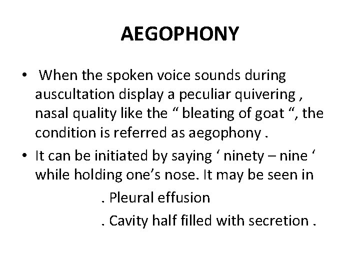 AEGOPHONY • When the spoken voice sounds during auscultation display a peculiar quivering , AEGOPHONY • When the spoken voice sounds during auscultation display a peculiar quivering ,
