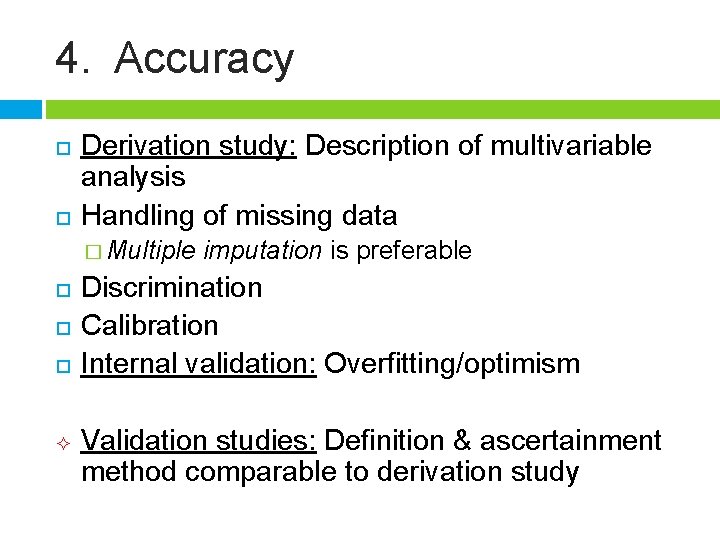 4. Accuracy Derivation study: Description of multivariable analysis Handling of missing data � Multiple