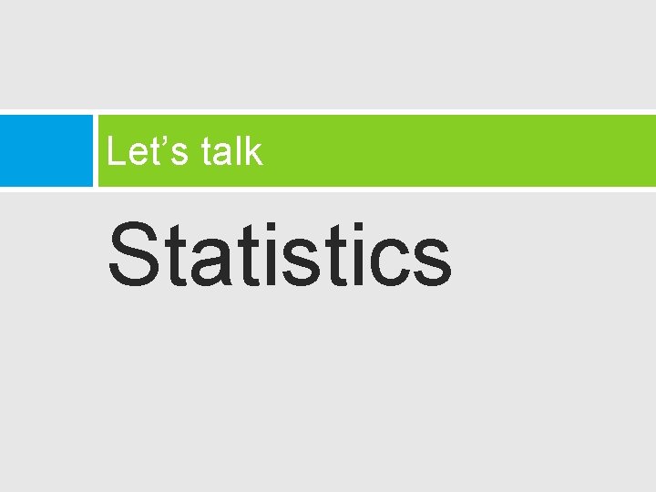 Let’s talk Statistics 