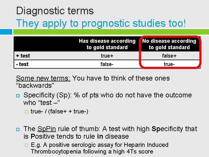 Diagnostic terms They apply to prognostic studies too! Has disease according to gold standard
