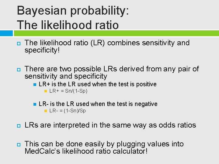 Bayesian probability: The likelihood ratio (LR) combines sensitivity and specificity! There are two possible