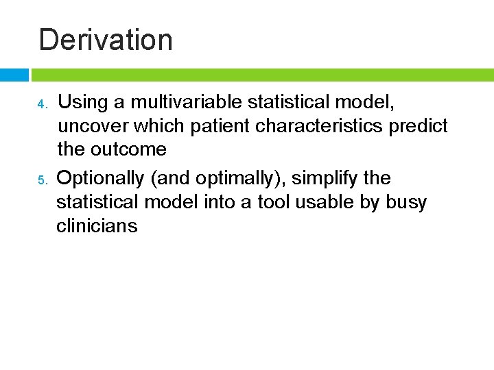 Derivation 4. 5. Using a multivariable statistical model, uncover which patient characteristics predict the