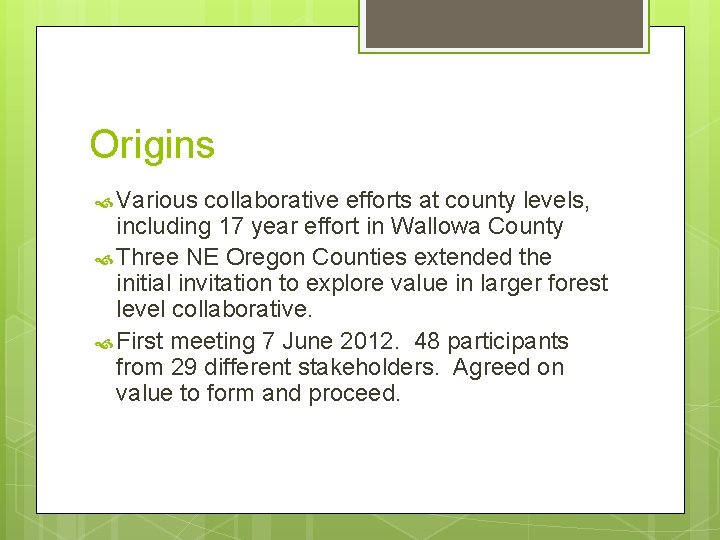 Origins Various collaborative efforts at county levels, including 17 year effort in Wallowa County