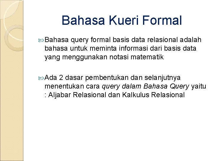 Bahasa Kueri Formal Bahasa query formal basis data relasional adalah bahasa untuk meminta informasi