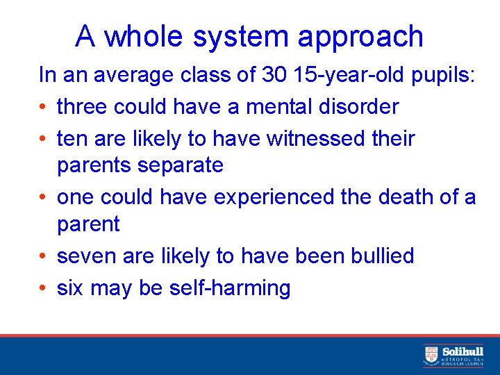 A whole system approach In an average class of 30 15 -year-old pupils: •