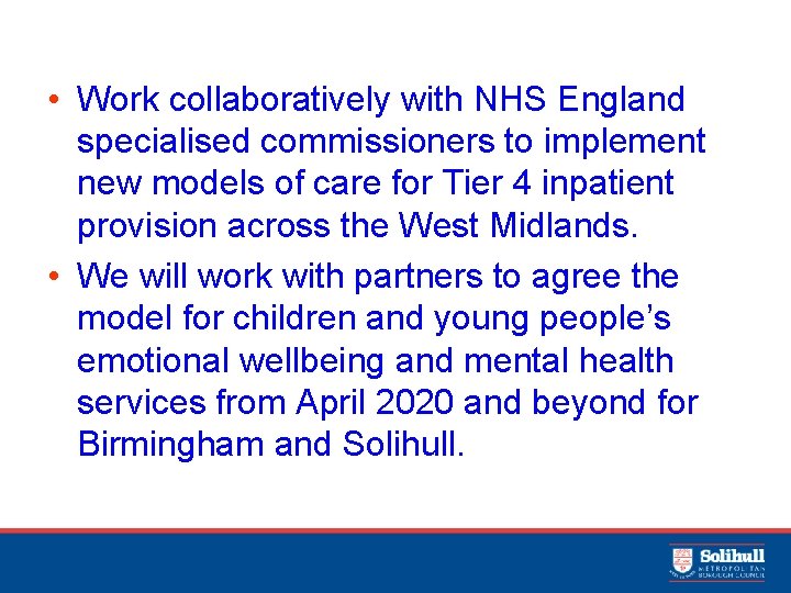  • Work collaboratively with NHS England specialised commissioners to implement new models of
