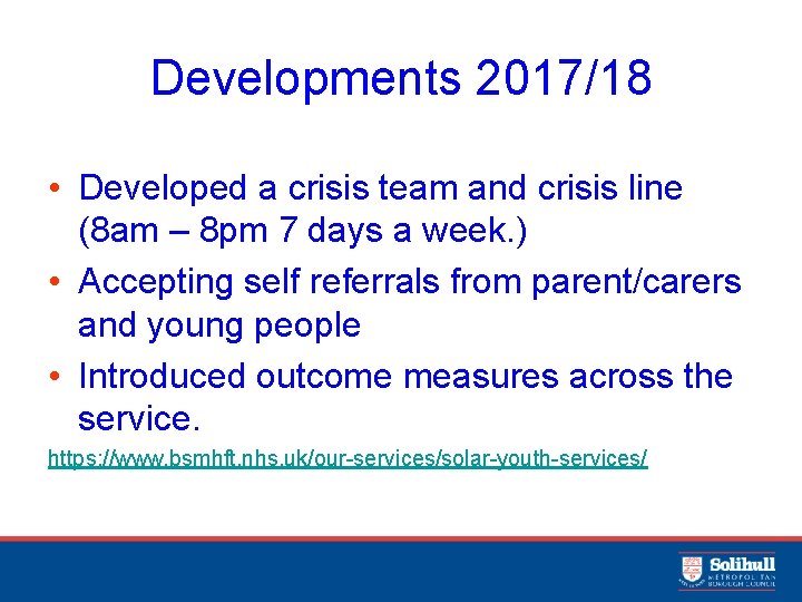 Developments 2017/18 • Developed a crisis team and crisis line (8 am – 8