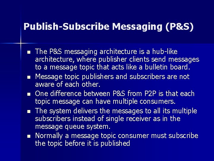 Publish-Subscribe Messaging (P&S) n n n The P&S messaging architecture is a hub-like architecture, Publish-Subscribe Messaging (P&S) n n n The P&S messaging architecture is a hub-like architecture,