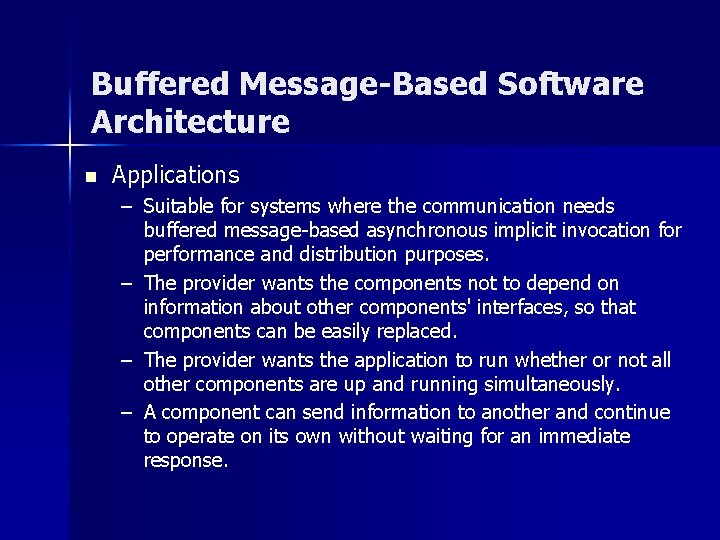 Buffered Message-Based Software Architecture n Applications – Suitable for systems where the communication needs Buffered Message-Based Software Architecture n Applications – Suitable for systems where the communication needs