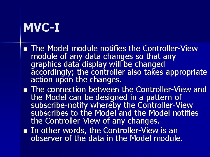 MVC-I n n n The Model module notifies the Controller-View module of any data