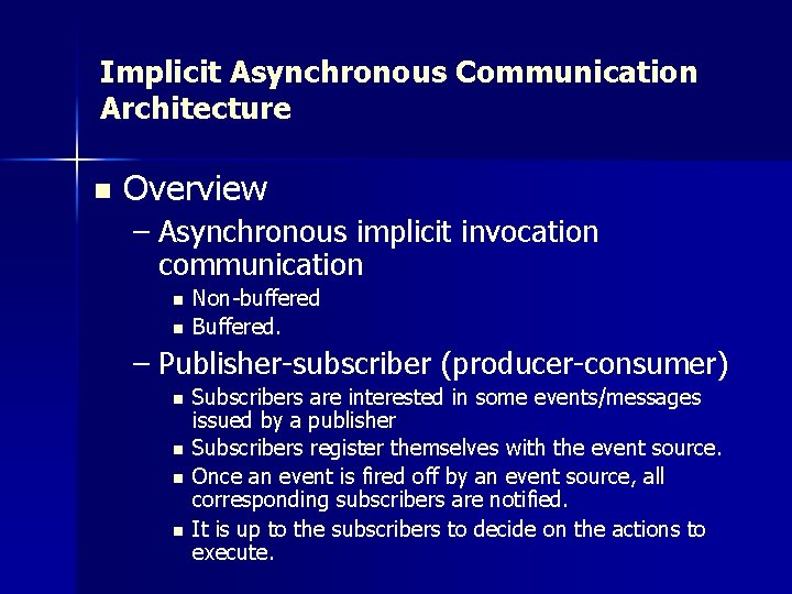 Implicit Asynchronous Communication Architecture n Overview – Asynchronous implicit invocation communication n n Non-buffered