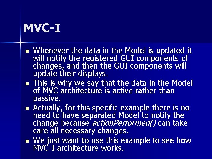 MVC-I n n Whenever the data in the Model is updated it will notify MVC-I n n Whenever the data in the Model is updated it will notify