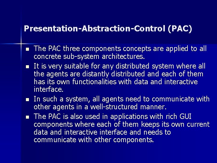 Presentation-Abstraction-Control (PAC) n n The PAC three components concepts are applied to all concrete Presentation-Abstraction-Control (PAC) n n The PAC three components concepts are applied to all concrete