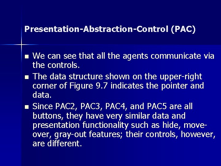 Presentation-Abstraction-Control (PAC) n n n We can see that all the agents communicate via