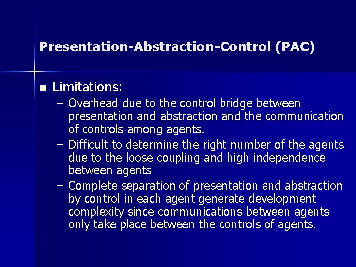 Presentation-Abstraction-Control (PAC) n Limitations: – Overhead due to the control bridge between presentation and