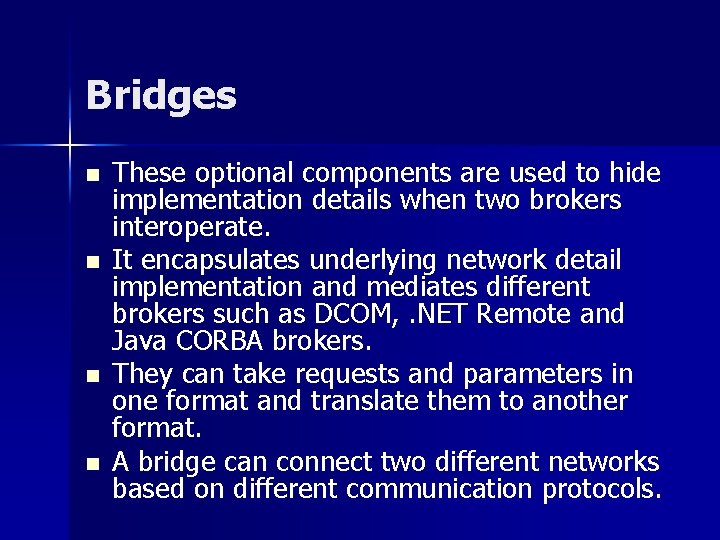 Bridges n n These optional components are used to hide implementation details when two Bridges n n These optional components are used to hide implementation details when two
