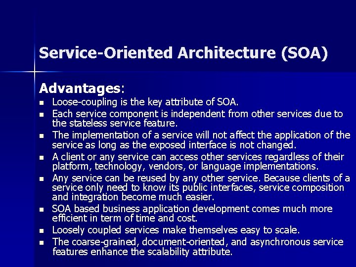 Service-Oriented Architecture (SOA) Advantages: n n n n Loose-coupling is the key attribute of