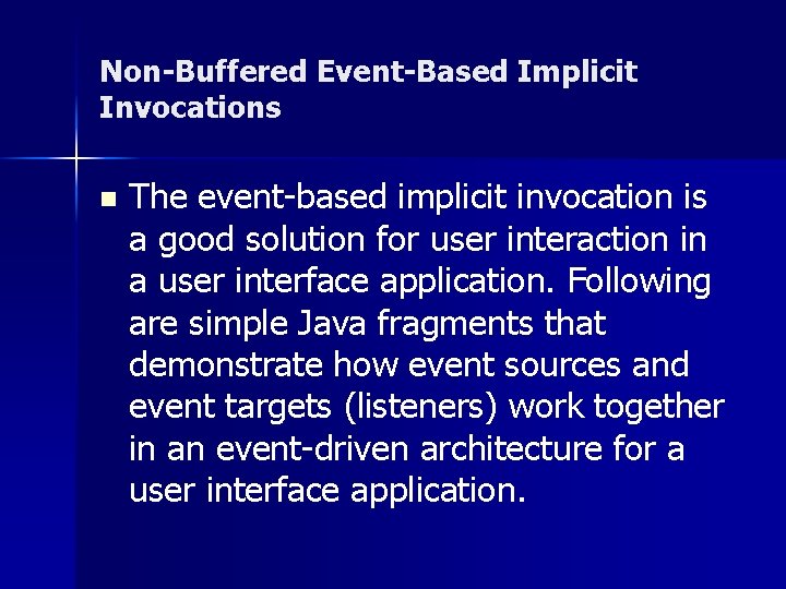 Non-Buffered Event-Based Implicit Invocations n The event-based implicit invocation is a good solution for