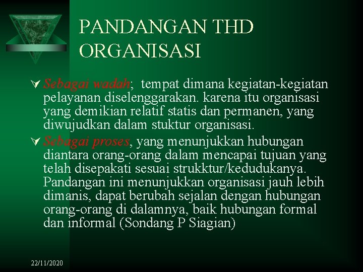 PANDANGAN THD ORGANISASI Ú Sebagai wadah; tempat dimana kegiatan-kegiatan pelayanan diselenggarakan. karena itu organisasi