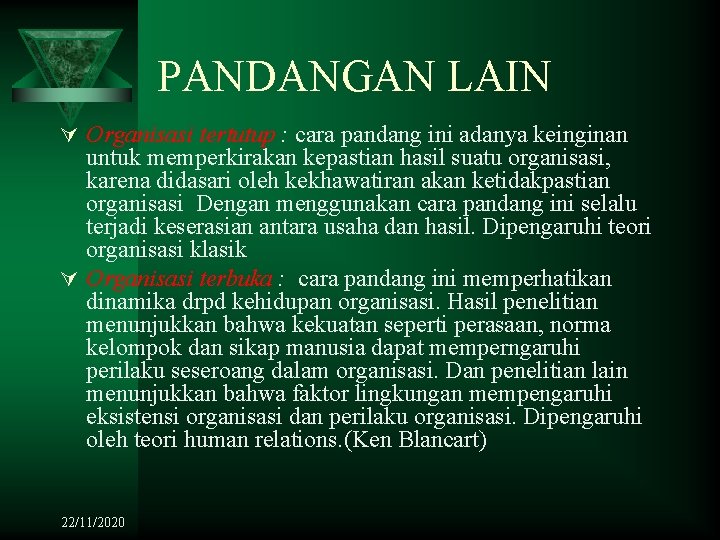 PANDANGAN LAIN Ú Organisasi tertutup : cara pandang ini adanya keinginan untuk memperkirakan kepastian