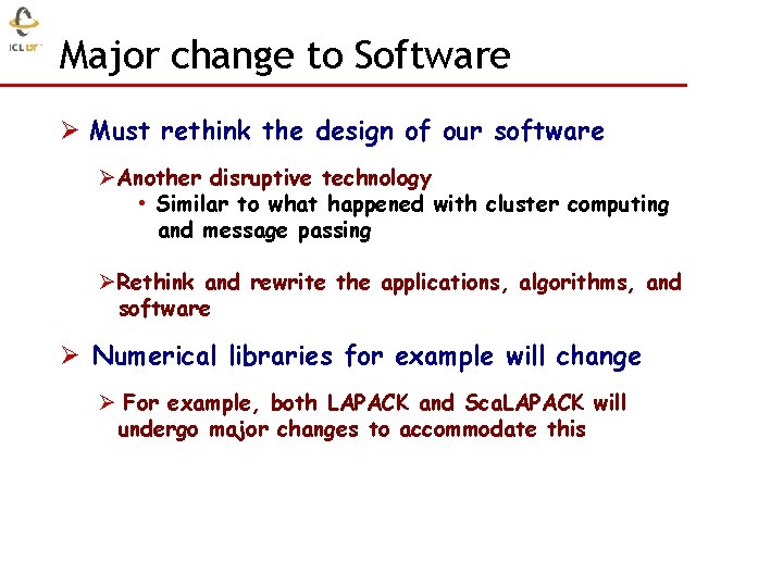 Major change to Software Ø Must rethink the design of our software ØAnother disruptive