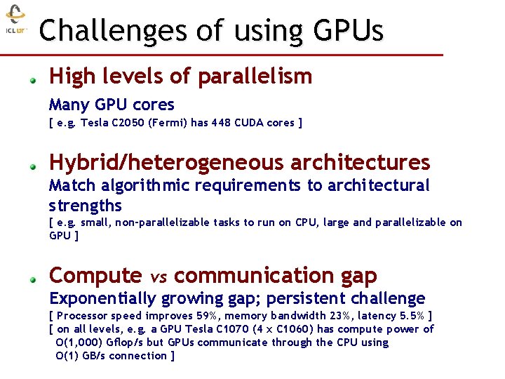Challenges of using GPUs High levels of parallelism Many GPU cores [ e. g.