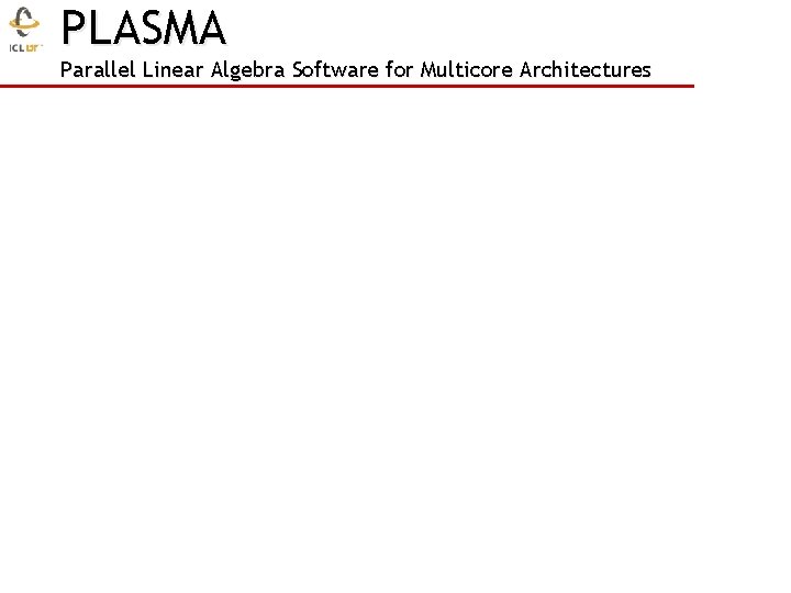 PLASMA Parallel Linear Algebra Software for Multicore Architectures 