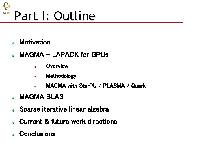 Part I: Outline Motivation MAGMA – LAPACK for GPUs Overview Methodology MAGMA with Star.