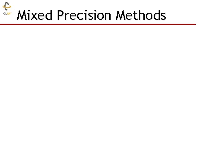 Mixed Precision Methods 