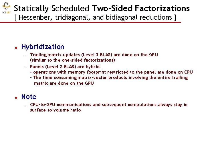 Statically Scheduled Two-Sided Factorizations [ Hessenber, tridiagonal, and bidiagonal reductions ] u Hybridization –