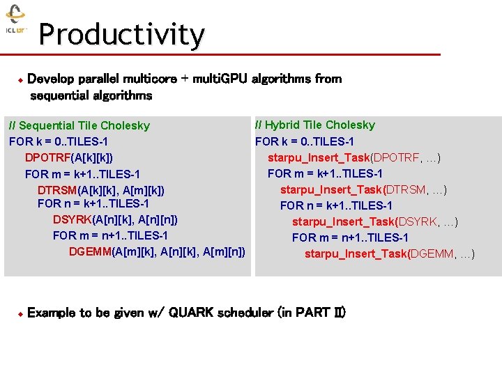 Productivity u Develop parallel multicore + multi. GPU algorithms from sequential algorithms // Hybrid