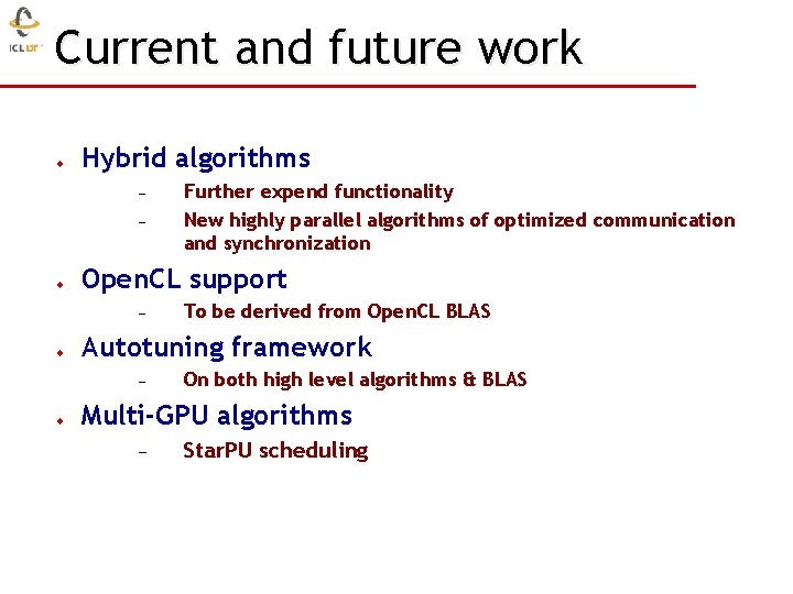Current and future work u Hybrid algorithms u Open. CL support u To be