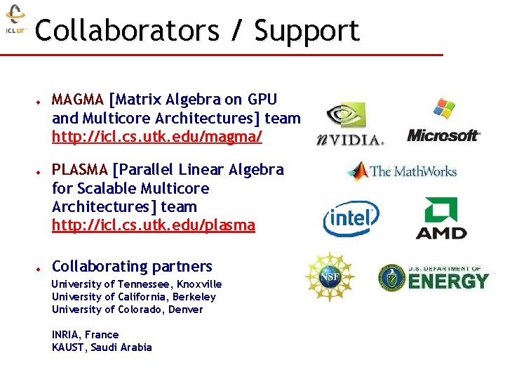 Collaborators / Support u u u MAGMA [Matrix Algebra on GPU and Multicore Architectures]